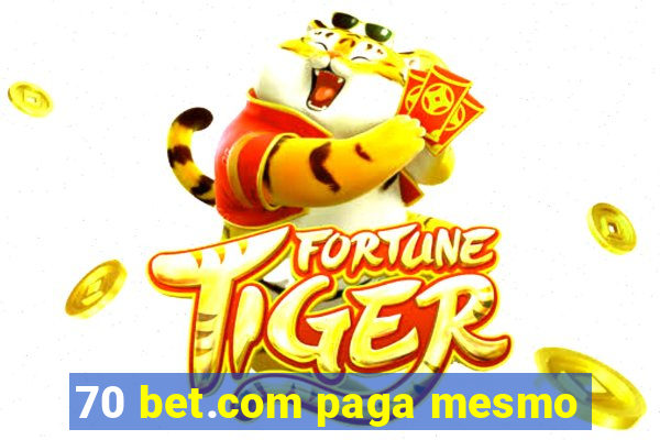 70 bet.com paga mesmo